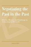 Negotiating the Past in the Past: Identity, Memory, and Landscape in Archaeological Research
