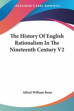 The History Of English Rationalism In The Nineteenth Century V2 - Benn, Alfred William