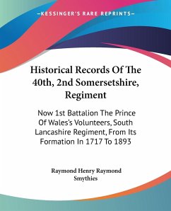 Historical Records Of The 40th, 2nd Somersetshire, Regiment - Smythies, Raymond Henry Raymond