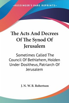 The Acts And Decrees Of The Synod Of Jerusalem - Robertson, J. N. W. B.