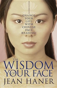 The Wisdom of Your Face: Change Your Life with Chinese Face Reading! - Haner, Jean
