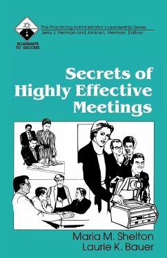 Secrets of Highly Effective Meetings - Bauer, Laurie K.; Shelton, Maria M.