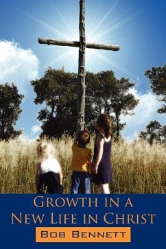 Growth in a New Life in Christ - Bennett, Bob