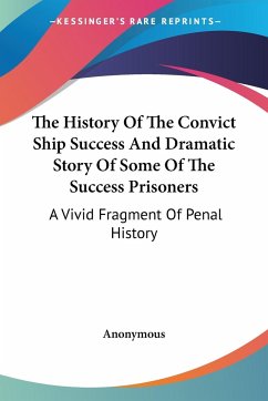 The History Of The Convict Ship Success And Dramatic Story Of Some Of The Success Prisoners
