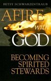 Afire with God: Becoming Spirited Stewards