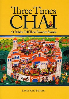 Three Times Chai: 54 Rabbis Tell Their Favorite Stories - Becker, Katz