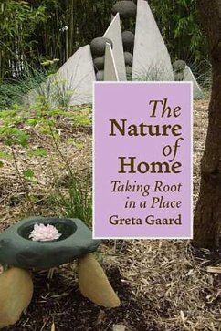 The Nature of Home: Taking Root in a Place - Gaard, Greta