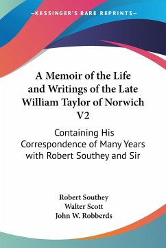 A Memoir of the Life and Writings of the Late William Taylor of Norwich V2 - Southey, Robert; Scott, Walter