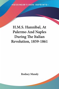 H.M.S. Hannibal, At Palermo And Naples During The Italian Revolution, 1859-1861