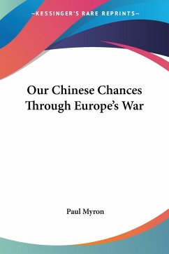 Our Chinese Chances Through Europe's War - Myron, Paul