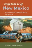 Expressing New Mexico: Nuevomexicano Creativity, Ritual, and Memory