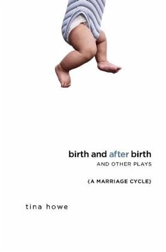 Birth and After Birth and Other Plays - Howe, Tina