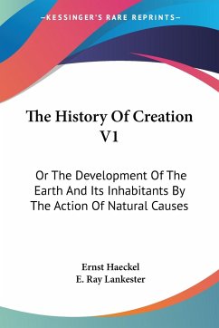 The History Of Creation V1 - Haeckel, Ernst