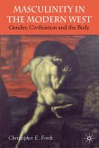 Masculinity in the Modern West: Gender, Civilization and the Body