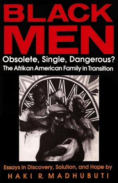 Black Men, Obsolete, Single, Dangerous?: The Afrikan American Family in Transition - Madhubuti, Haki R.