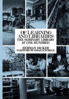 Of Learning and Libraries: The Seminary Library at One Hundred - Dicker, Herman