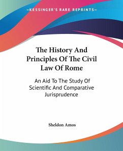 The History And Principles Of The Civil Law Of Rome - Amos, Sheldon