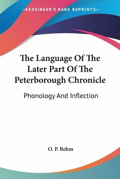 The Language Of The Later Part Of The Peterborough Chronicle - Behm, O. P.