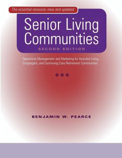 Senior Living Communities: Operations Management and Marketing for Assisted Living, Congregate, and Continuing Care Retirement Communities - Pearce, Benjamin W.