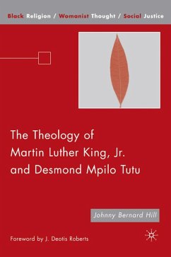 The Theology of Martin Luther King, JR. and Desmond Mpilo Tutu - Hill, J.