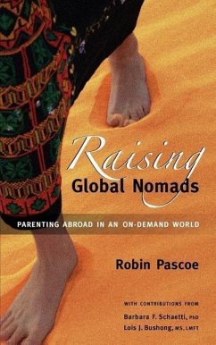 Raising Global Nomads: Parenting Abroad in an On-Demand World - Pascoe, Robin