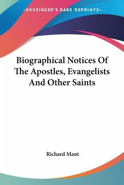 Biographical Notices Of The Apostles, Evangelists And Other Saints - Mant, Richard