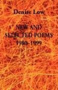 New & Selected Poems: 1980-1999 - Low, Denise