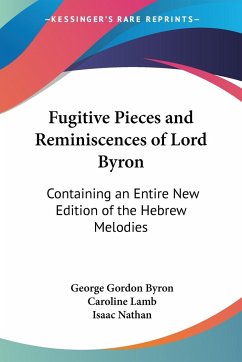 Fugitive Pieces and Reminiscences of Lord Byron - Byron, George Gordon; Lamb, Caroline; Nathan, Isaac