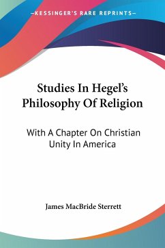 Studies In Hegel's Philosophy Of Religion - Sterrett, James Macbride