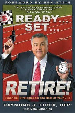 Ready...Set...Retire!: Financial Strategies for the Rest of Your Life - Lucia, Raymond J.