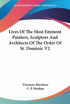 Lives Of The Most Eminent Painters, Sculptors And Architects Of The Order Of St. Dominic V2 - Marchese, Vincenzo