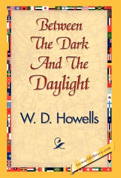 Between the Dark and the Daylight - Howells, W. D.