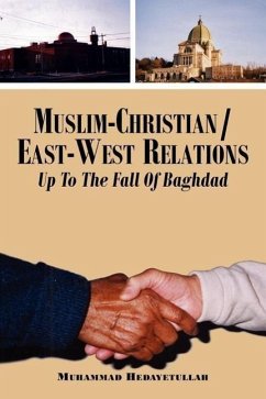 Muslim-Christian/East-West Relations Up To The Fall Of Baghdad - Hedayetullah, Muhammad