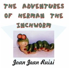 The Adventures of Herman the Inchworm - Ruisi, Joan Jean