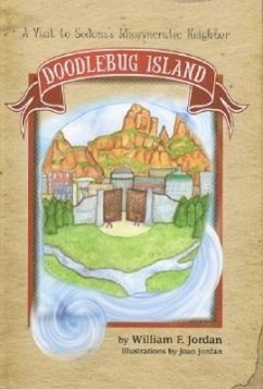 Doodlebug Island: A Visit to Sedona's Idiosyncratic Neighbor - Jordan, William F.