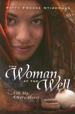 The Woman at the Well - Froese, Patty; Ntihemuka, Patty Froese