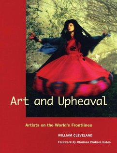 Art and Upheaval: Artists on the World's Frontlines - Cleveland, William