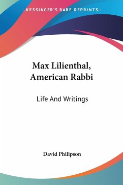 Max Lilienthal, American Rabbi - Philipson, David