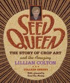 Seed Queen: The Story of Crop Art and Amazing Lillian Colton