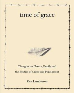 Time of Grace: Thoughts on Nature, Family, and the Politics of Crime and Punishment - Lamberton, Ken
