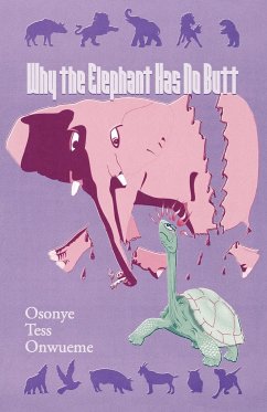 Why the Elephant Has No Butt - Onwueme, Osonye Tess