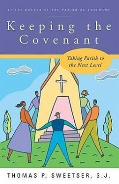 Keeping the Covenant: Taking Parish to the Next Level - Sweetser, Thomas P.
