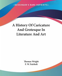 A History Of Caricature And Grotesque In Literature And Art - Wright, Thomas