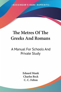 The Metres Of The Greeks And Romans - Munk, Eduard