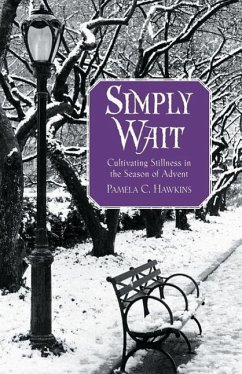 Simply Wait: Cultivating Stillness in the Season of Advent - Hawkins, Pamela C.