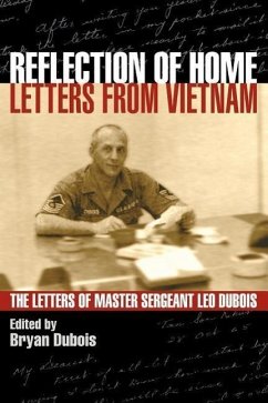 Reflection of Home - Letters from Vietnam; The Letters of Master Sergeant Leo DuBois - DuBois, Leo E.
