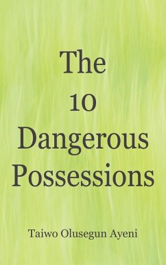 The 10 Dangerous Possessions - Ayeni, Taiwo Olusegun