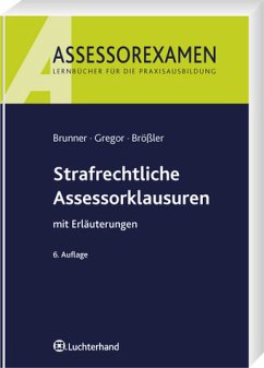 Strafrechtliche Assessorklausuren mit Erläuterungen - Brunner, Raimund / Gregor, Klaus / Brößler, Leander