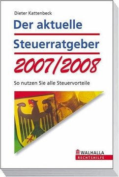 Cover Der aktuelle Steuerratgeber 2007/2008 So nutzen Sie alle Steuervorteile; Neu in 2007: Elterngeld - Steuervorteile für Ehrenamtliche