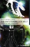 Die Entstehung der Welt Die Entstehung der Welt